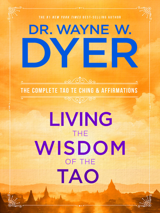 Title details for Living the Wisdom of the Tao by Dr. Wayne W. Dyer - Available